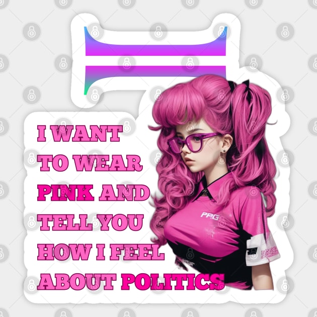 i want to wear pink and tell you how i feel about politics Sticker by WOLVES STORE